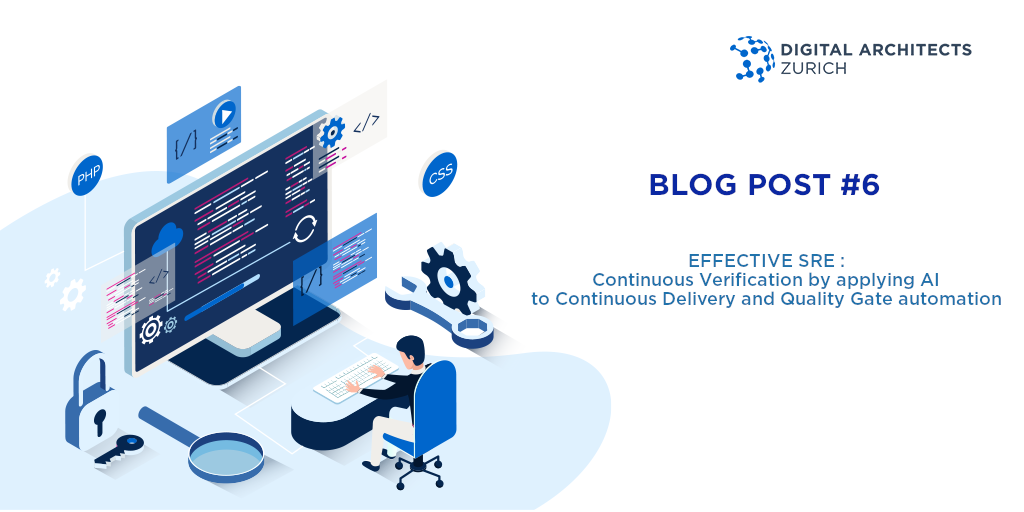 Effective SRE: Continuous Verification by applying AI to Continuous Delivery and Quality Gate automation